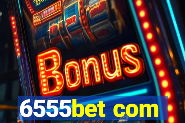6555bet com